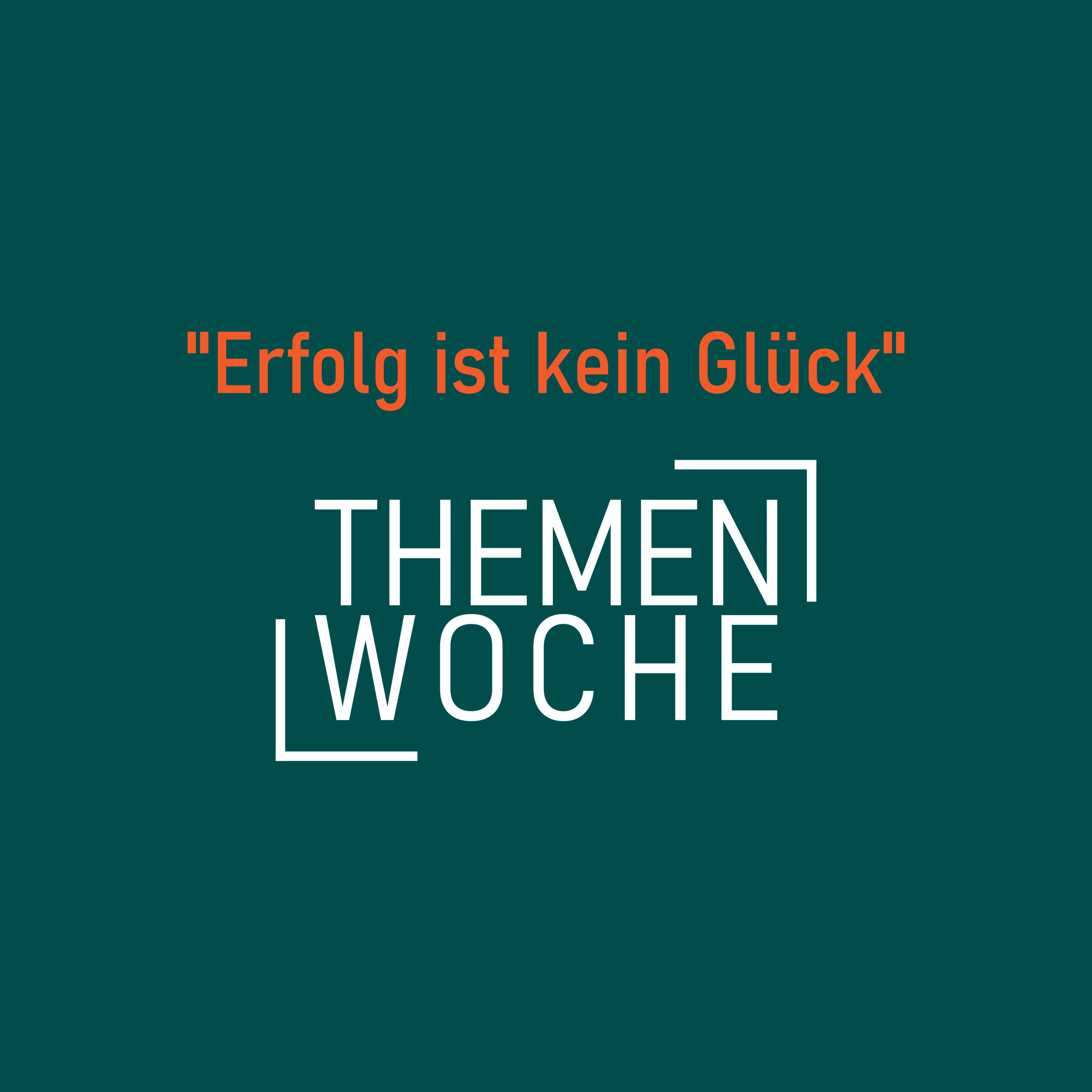 Das Format Themenwoche diesmal: "Erfolg ist kein Glück"