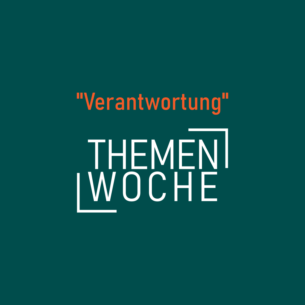 Das Format Themenwoche diesmal: "Verantwortung"